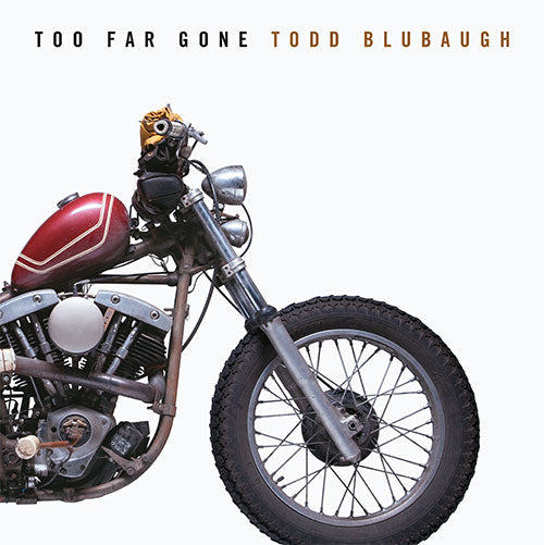 Too Far Gone By Todd Blubaugh